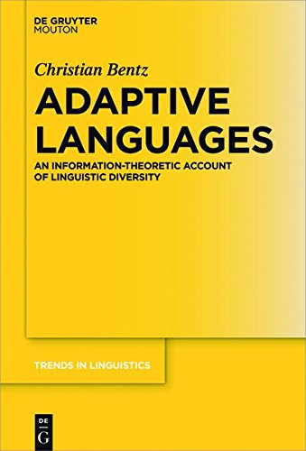 Adaptive Languages: An Information-Theoretic Account of Linguistic Diversity (Trends in Linguistics. Studies and Monographs [TiLSM], Band 316)