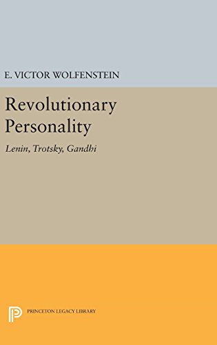 Revolutionary Personality: Lenin, Trotsky, Gandhi (Center for International Studies, Princeton University)