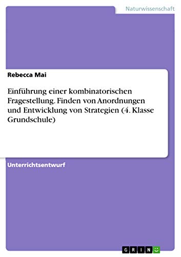 Einführung einer kombinatorischen Fragestellung. Finden von Anordnungen und Entwicklung von Strategien (4. Klasse Grundschule)