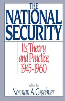 The National Security: Its Theory and Practice, 1945-1960