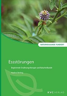 Essstörungen: Begleitende Ernährungstherapie und Naturheilkunde (Naturheilkunde fundiert)