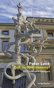 Zoff im Spätzlesumpf: S21-Denkmal in Stuttgart