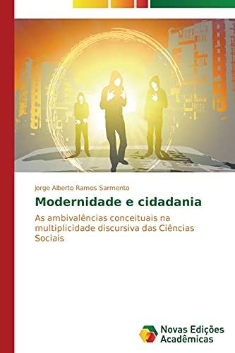 Modernidade e cidadania: As ambivalências conceituais na multiplicidade discursiva das Ciências Sociais