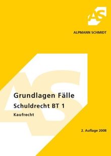 Grundlagen Fälle Schuldrecht BT Kaufrecht: 40 Fälle