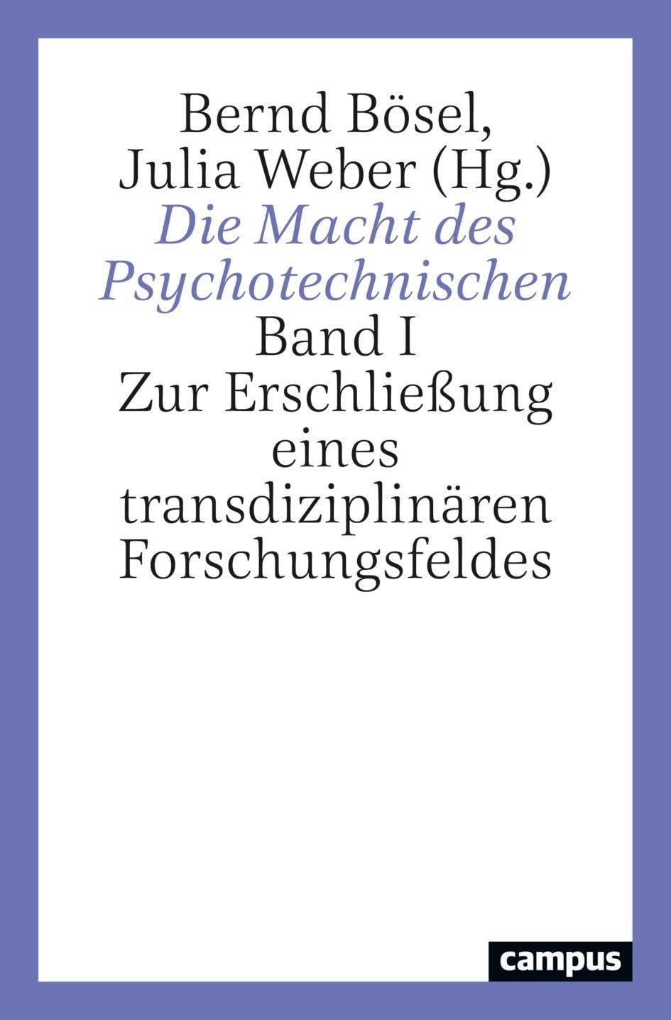Die Macht des Psychotechnischen: Band I Zur Erschließung eines transdiziplinären Forschungsfeldes