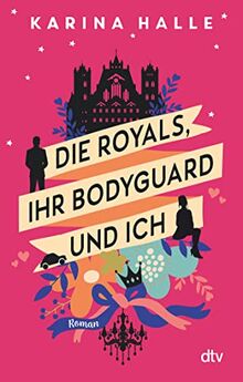 Die Royals, ihr Bodyguard und ich: Roman