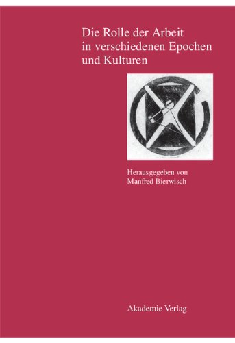 Berichte und Abhandlungen. Sonderbände: Die Rolle der Arbeit in verschiedenen Epochen und Kulturen: 9