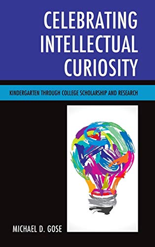 Celebrating Intellectual Curiosity: Kindergarten through College Scholarship and Research