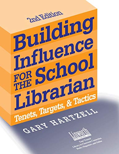 Building Influence for the School Librarian: Tenets, Targets, and Tactics (Promoting Your Library)