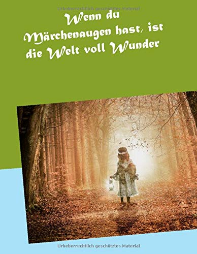 Wenn du Märchenaugen hast, ist die Welt voll Wunder
