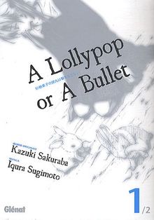 A lollypop or a bullet. Vol. 1