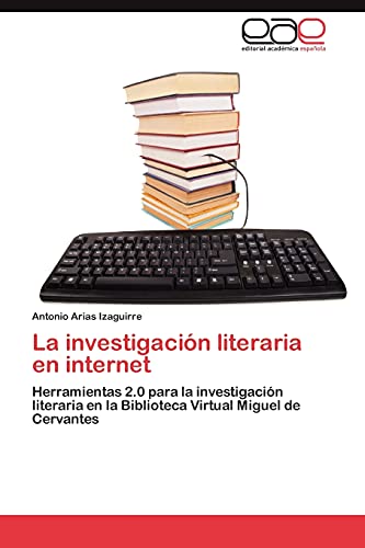 La investigación literaria en internet: Herramientas 2.0 para la investigación literaria en la Biblioteca Virtual Miguel de Cervantes