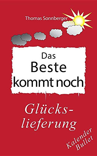 Das Beste kommt noch: Glückslieferung, Grenzen erweitern (Emotionen / Selbstorganisation)