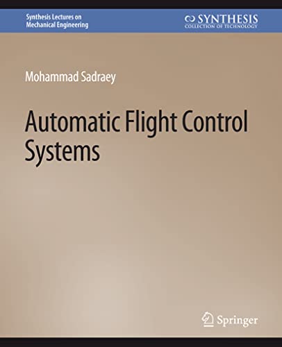 Automatic Flight Control Systems (Synthesis Lectures on Mechanical Engineering)