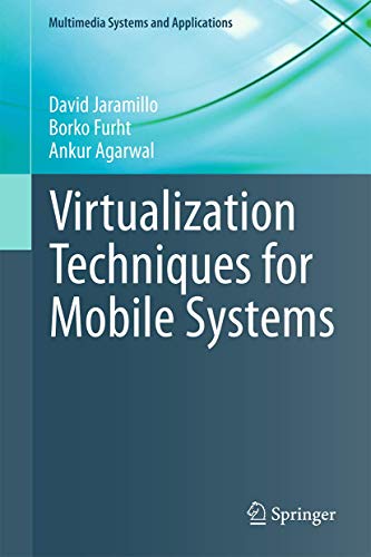 Virtualization Techniques for Mobile Systems (Multimedia Systems and Applications)