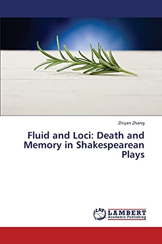 Fluid and Loci: Death and Memory in Shakespearean Plays