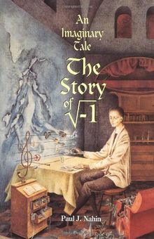 Imaginary Tale: The Story of "I" (the Square Root of Minus One)