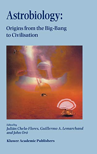 Astrobiology: Origins from the Big-Bang to Civilisation Proceedings of the Iberoamerican School of Astrobiology Caracas, Venezuela, 28 November– 8 December, 1999