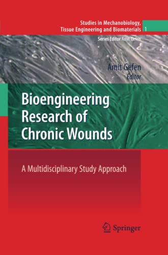 Bioengineering Research of Chronic Wounds: A Multidisciplinary Study Approach (Studies in Mechanobiology, Tissue Engineering and Biomaterials, Band 1)