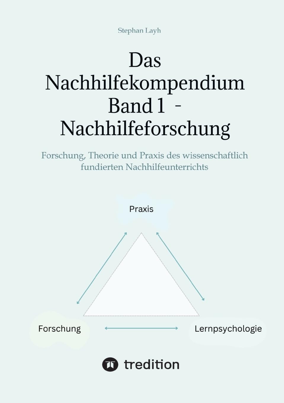 Das Nachhilfekompendium Band 1 - Nachhilfeforschung: Forschung, Theorie und Praxis des wissenschaftlich fundierten Nachhilfeunterrichts (Das ... Band 1 - Nachhilfeforschung)