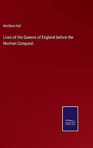 Lives of the Queens of England before the Norman Conquest