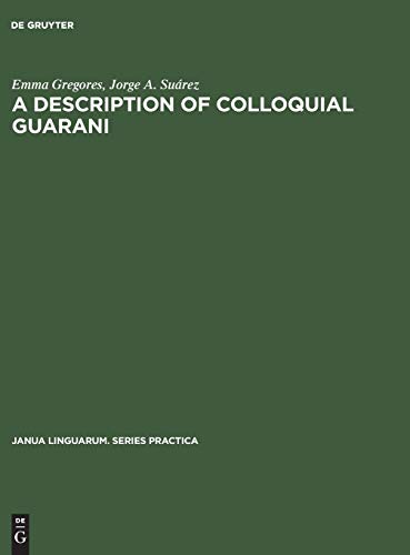 A Description of colloquial Guaraní (Janua Linguarum. Series Practica, 27, Band 27)