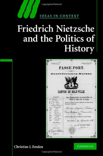 Friedrich Nietzsche and the Politics of History (Ideas in Context, Band 88)