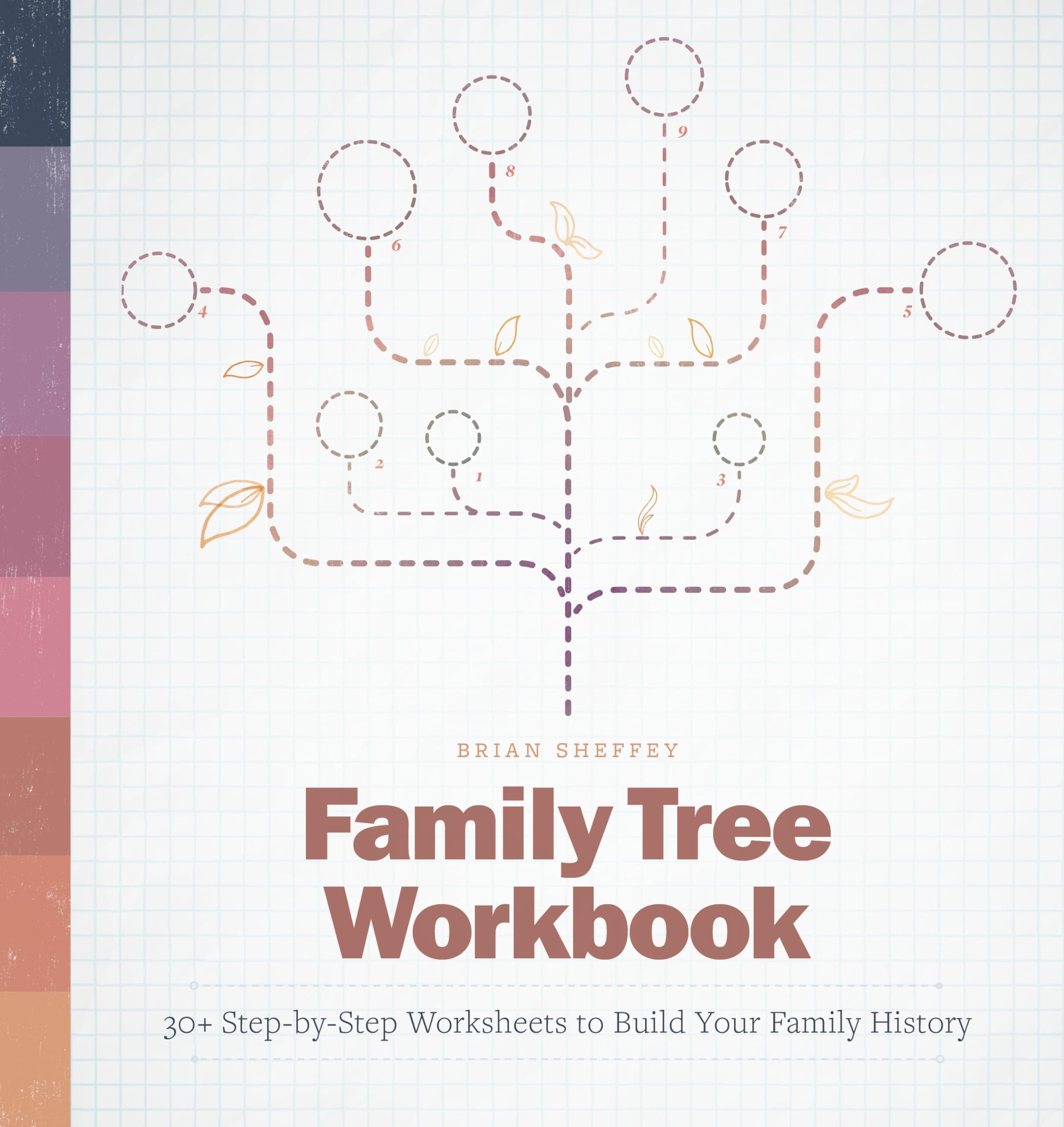 Brian Sheffey Family Tree Workbook, 30+ Step-by-Step Worksheets To Build Your Family History