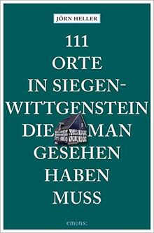 111 Orte in Siegen-Wittgenstein, die man gesehen haben muss: Reiseführer: Reisefhrer