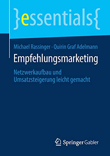Empfehlungsmarketing: Netzwerkaufbau und Umsatzsteigerung leicht gemacht (essentials)