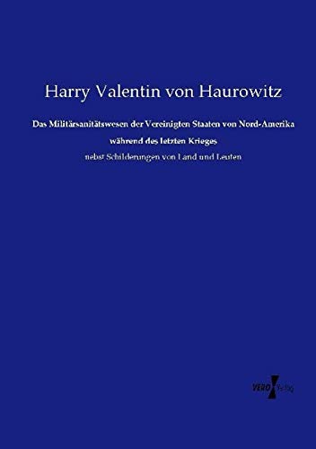 Das Militärsanitätswesen der Vereinigten Staaten von Nord-Amerika während des letzten Krieges: nebst Schilderungen von Land und Leuten