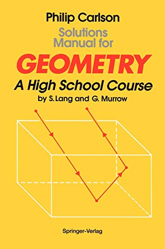 Solutions Manual for Geometry: A High School Course: By S. Lang And G. Murrow