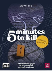 5 minutes to kill - Crime & Mystery: Der Rätselblock gegen die langweiligsten Minuten des Lebens | Worträtsel, Zahlenrätsel, Futoshiki, Kakuro, Quizfragen (Rätsel to go für Erwachsene)