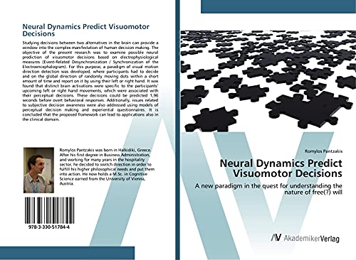 Neural Dynamics Predict Visuomotor Decisions: A new paradigm in the quest for understanding the nature of free(?) will