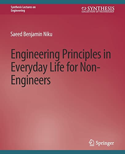 Engineering Principles in Everyday Life for Non-Engineers (Synthesis Lectures on Engineering)