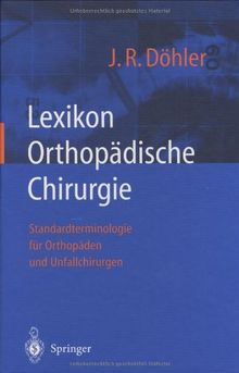 Lexikon Orthopädische Chirurgie: Standardterminologie für Orthopäden und Unfallchirurgen