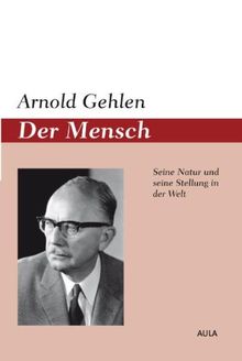 Der Mensch: Seine Natur und seine Stellung in der Welt