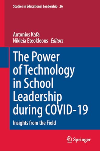 The Power of Technology in School Leadership during COVID-19: Insights from the Field (Studies in Educational Leadership, 26, Band 26)