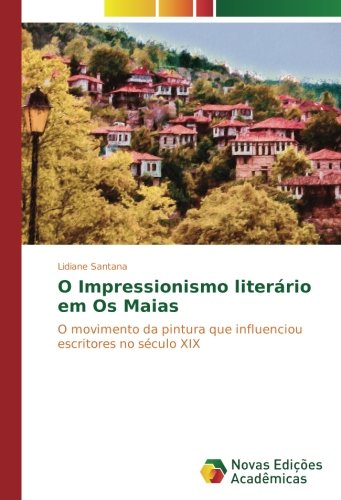 O Impressionismo literário em Os Maias: O movimento da pintura que influenciou escritores no século XIX