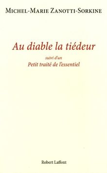 Au diable la tiédeur. Petit traité de l'essentiel