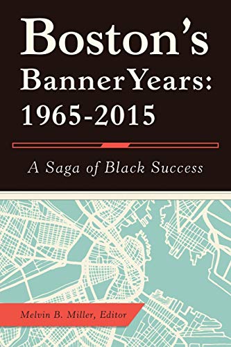 Boston'S Banner Years: 1965-2015: A Saga of Black Success