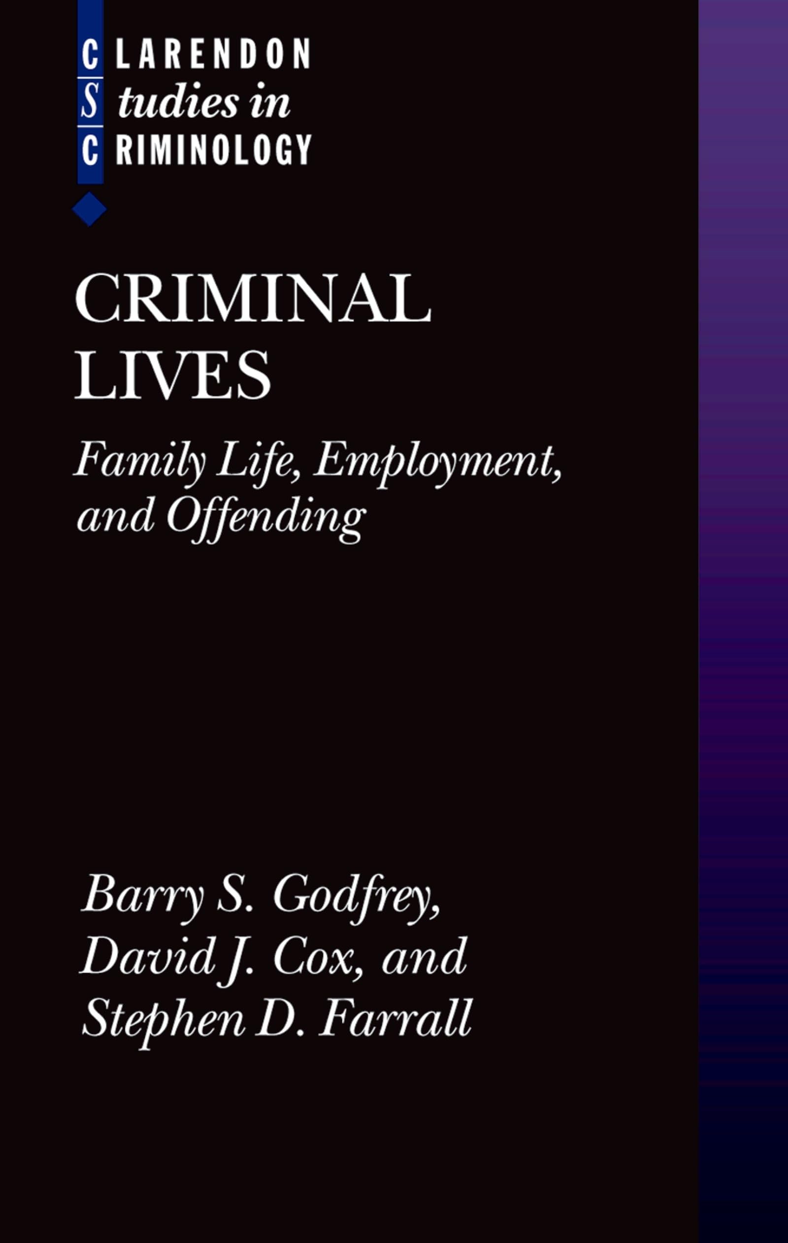 Criminal Lives: Family Life, Employment, and Offending (Clarendon Studies in Criminology)
