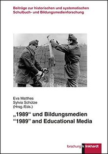 '1989' und Bildungsmedien: '1989' and Educational Media (Klinkhardt forschung. Beiträge zur historischen und systematischen Schulbuch- und ... / Heinze / Matthes / Schütze / Wiater)