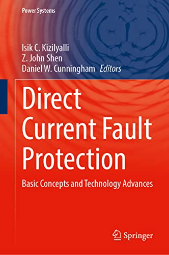 Direct Current Fault Protection: Basic Concepts and Technology Advances (Power Systems)