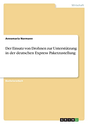Der Einsatz von Drohnen zur Unterstützung in der deutschen Express Paketzustellung