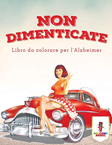 Non Dimenticate: Libro Da Colorare Per l'Alzheimer