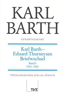 Karl Barth Gesamtausgabe: Gesamtausgabe, Bd.3, Karl Barth, Eduard Thurneysen, Briefwechsel