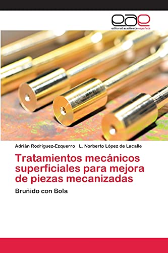 Tratamientos mecánicos superficiales para mejora de piezas mecanizadas: Bruñido con Bola