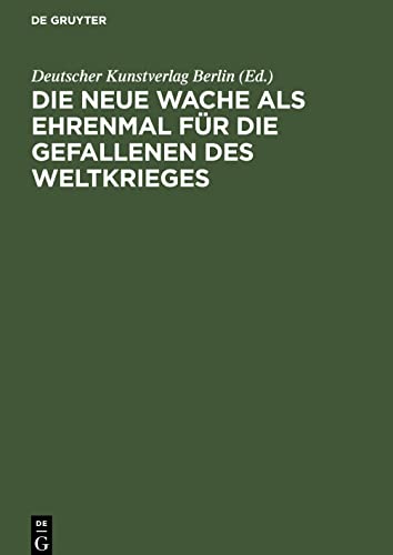 Die neue Wache als Ehrenmal für die Gefallenen des Weltkrieges