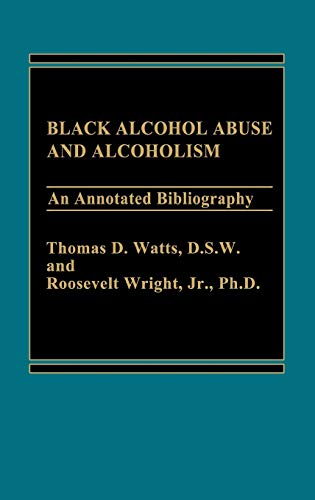 Black Alcohol Abuse and Alcoholism: An Annotated Bibliography